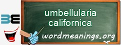 WordMeaning blackboard for umbellularia californica